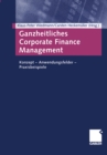 Image for Ganzheitliches Corporate Finance Management: Konzept - Anwendungsfelder - Praxisbeispiele