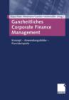 Image for Ganzheitliches Corporate Finance Management : Konzept — Anwendungsfelder — Praxisbeispiele