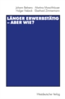 Image for Langer erwerbstatig - aber wie?: Mit einer Einfuhrung von Gerhard Naegele und Winfried Schmahl