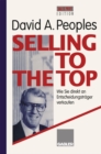 Image for Selling to the Top: Wie Sie direkt an Entscheidungstrager verkaufen.
