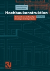 Image for Hochbaukonstruktion: Die Bauteile Und Das Baugefuge Grundlagen Des Heutigen Bauens