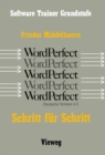 Image for Word Perfect Schritt Fur Schritt: Fur Alle Versionen Bis Einschlielich Word Perfect 4.2