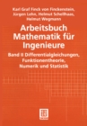 Image for Arbeitsbuch Mathematik Fur Ingenieure: Band Ii: Differentialgleichungen, Funktionentheorie, Numerik Und Statistik