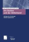 Image for Die Banken und der Mittelstand : Beitrage des Duisburger Banken-Symposiums