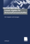 Image for Lineare Algebra fur Wirtschaftswissenschaftler: Mit Aufgaben und Losungen