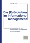 Image for Die (R-) Evolution Im Informationsmanagement: So Beschleunigen Sie Den Informationsflu Im Unternehmen.