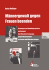 Image for Mannergewalt gegen Frauen beenden: Strategien und Handlungsansatze am Beispiel der Munchner Kampagne gegen Mannergewalt an Frauen und Madchen/Jungen