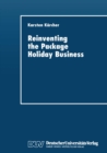 Image for Reinventing the Package Holiday Business: New Information and Communication Technologies.