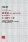 Image for B2C Elektronischer Handel - eine Inventur: Unternehmensstrategien, logistische Konzepte und Wirkungen auf Stadt und Verkehr