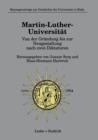 Image for Martin-Luther-Universitat Von der Grundung bis zur Neugestaltung nach zwei Diktaturen