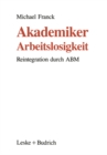 Image for Akademiker-Arbeitslosigkeit: Reintegration durch ABM