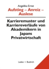 Image for Aufstieg - Anreiz - Auslese: Karriermuster und Karriereverlaufe von Akademikern in Japan
