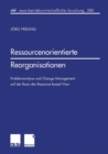 Image for Ressourcenorientierte Reorganisationen: Problemanalyse und Change Management auf der Basis des Resource-based View