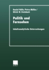 Image for Politik und Fernsehen: Inhaltsanalytische Untersuchungen