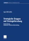 Image for Strategische Gruppen Und Strategieforschung: Ansatz Fur Eine Dynamische Wettbewerbsbetrachtung