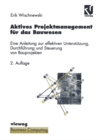 Image for Aktives Projektmanagement fur das Bauwesen: Eine Anleitung zur effektiven Unterstutzung, Durchfuhrung und Steuerung von Bauprojekten.