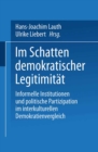 Image for Im Schatten demokratischer Legitimitat: Informelle Institutionen und politische Partizipation im interkulturellen Demokratienvergleich