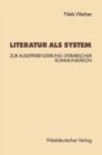 Image for Literatur als System: Zur Ausdifferenzierung literarischer Kommunikation