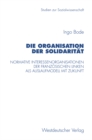 Image for Die Organisation der Solidaritat: Normative Interessenorganisationen der franzosischen Linken als Auslaufmodell mit Zukunft