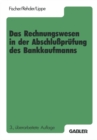 Image for Das Rechnungswesen in der Abschluprufung des Bankkaufmanns: Buchfuhrung, Rechnen, Datenverarbeitung, Betriebsorganisation