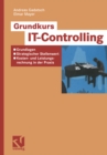 Image for Grundkurs IT-Controlling: Grundlagen - Strategischer Stellenwert - Kosten- und Leistungsrechnung in der Praxis