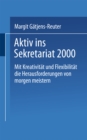 Image for Aktiv Ins Sekretariat 2000: Mit Kreativitat Und Flexibilitat Die Herausforderungen Von Morgen Meistern.