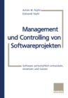 Image for Management und Controlling von Softwareprojekten: Software wirtschaftlich entwickeln, einsetzen und nutzen.