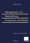 Image for Management Von Beschaffung, Produktion Und Absatz: Leitfaden Mit Praxisbeispielen