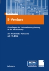 Image for E-Venture: Grundlagen der Unternehmensgrundung in der Net Economy. Mit Multimedia-Fallstudie auf CD-ROM