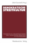 Image for Demokratische Streitkultur: Theoretische Grundpositionen und Handlungsalternativen in Politikfeldern