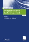 Image for Ertragsorientiertes Bankmanagement: Band 3: Fallstudien Mit Losungen