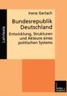 Image for Bundesrepublik Deutschland: Entwicklung, Strukturen und Akteure eines politischen Systems.