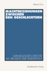 Image for Machtbeziehungen zwischen den Geschlechtern: Wandlungen der Ehe im Proze der Zivilisation&#39;.