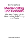 Image for Medienalltag und Handeln: Medienpadagogik im Spiegel von Geschichte, Forschung und Praxis