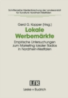 Image for Lokale Werbemarkte: Empirische Untersuchungen zum Marketing lokaler Radios in Nordrhein-Westfalen. Projekt der Arbeitsgemeinschaft fur Kommunikationsforschung NRW