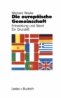 Image for Die Europaische Gemeinschaft: Entwicklung und Stand Ein Grundri.