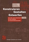 Image for Konstruieren, Gestalten, Entwerfen: Lehr- Und Arbeitsbuch Fur Das Studium Der Konstruktionstechnik
