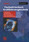 Image for Fachworterbuch Kraftfahrzeugtechnik: Autoelektrik - Autoelektronik - Motormanagement - Fahrsicherheitssysteme