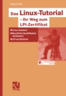 Image for Das Linux-tutorial - Ihr Weg Zum Lpi-zertifikat: Linux Meistern - Berufliche Qualifikation Verbessern - Lpi-zertifizieren