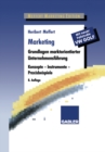 Image for Marketing: Grundlagen marktorientierter Unternehmensfuhrung. Konzepte - Instrumente - Praxisbeispiele. Mit neuer Fallstudie VW Golf