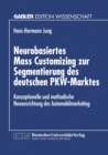 Image for Neurobasiertes Mass Customizing zur Segmentierung des deutschen PKW-Marktes: Konzeptionelle und methodische Neuausrichtung des Automobilmarketing.