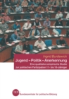 Image for Jugend - Politik - Anerkennung: Eine qualitative empirische Studie zur politischen Partizipation 11- bis 18-Jahriger