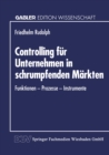 Image for Controlling fur Unternehmen in schrumpfenden Markten: Funktionen - Prozesse - Instrumente.