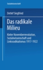 Image for Das Radikale Milieu: Kieler Novemberrevolution, Sozialwissenschaft Und Linksradikalismus 1917 - 1922