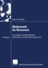 Image for Mathematik Fur Okonomen: Grundlagen Fur Betriebswirte, Volkswirte Und Wirtschaftsingenieure