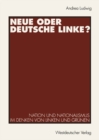 Image for Neue oder Deutsche Linke?: Nation und Nationalismus im Denken von Linken und Grunen.