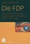 Image for Die FDP: Geschichte, Personen, Organisation, Perspektiven. Eine Einfuhrung