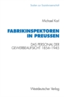 Image for Fabrikinspektoren in Preuen: Das Personal der Gewerbeaufsicht 1845-1945. Professionalisierung, Burokratisierung und Gruppenprofil.