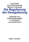 Image for Die Regulierung der Deregulierung: Zeitarbeit und Verbandestrategien in Frankreich und Deutschland.