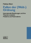 Image for Fallen der (Welt-)Ordnung: Internationale Beziehungen und ihre Theorien zwischen Moderne und Postmoderne.